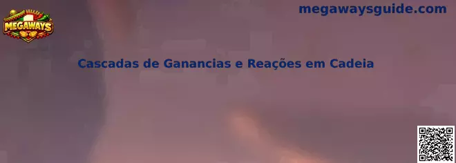 Cascadas de Ganancias e Reações em Cadeia en Megaways