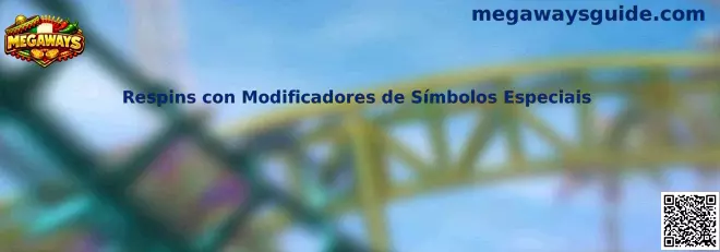 Respins con Modificadores de Símbolos Especiales en Megaways