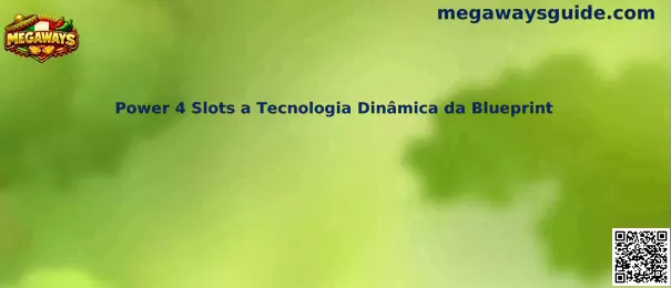 Power 4 Slots a Tecnologia Dinâmica da Blueprint