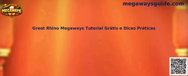 Great Rhino Megaways Tutorial Grátis e Dicas Práticas