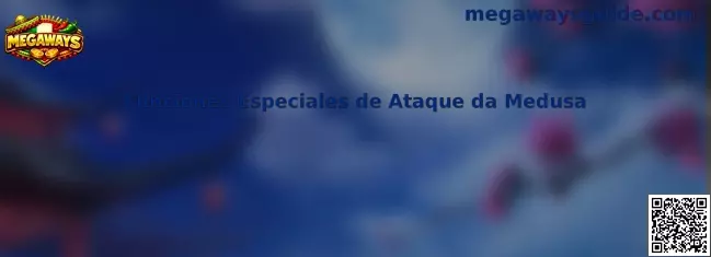 Funciones Especiales de Ataque da Medusa