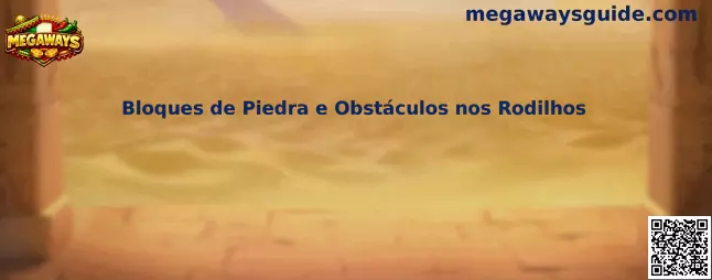 Bloques de Piedra e Obstáculos nos Rodilhos en Megaways