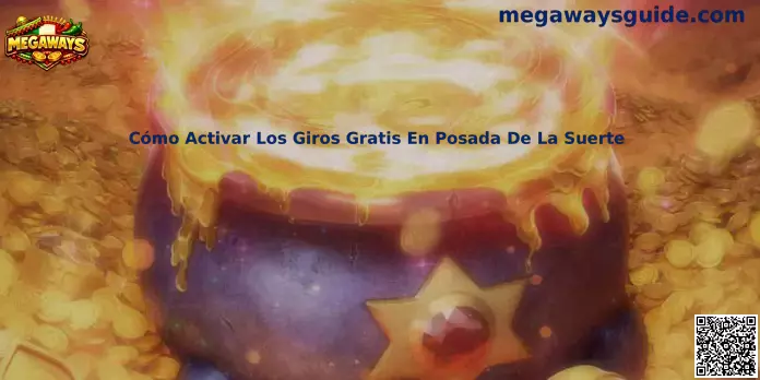 Cómo Activar Los Giros Gratis En Posada De La Suerte Megaways