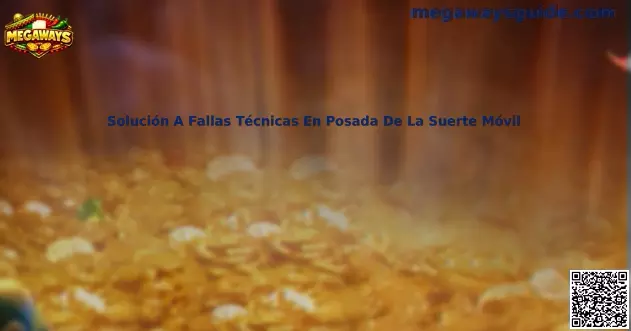 Solución A Fallas Técnicas En Posada De La Suerte Móvil